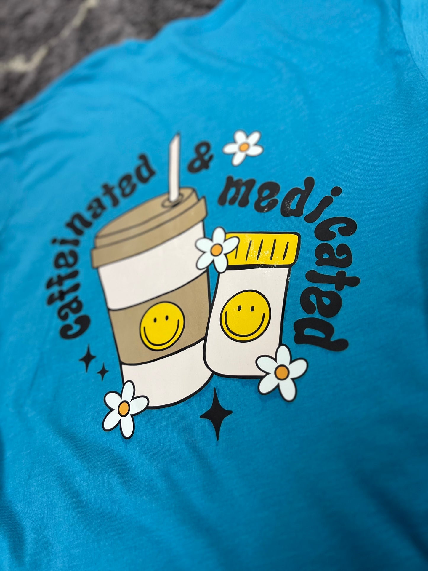 Caffeinated and Medicated T-Shirt